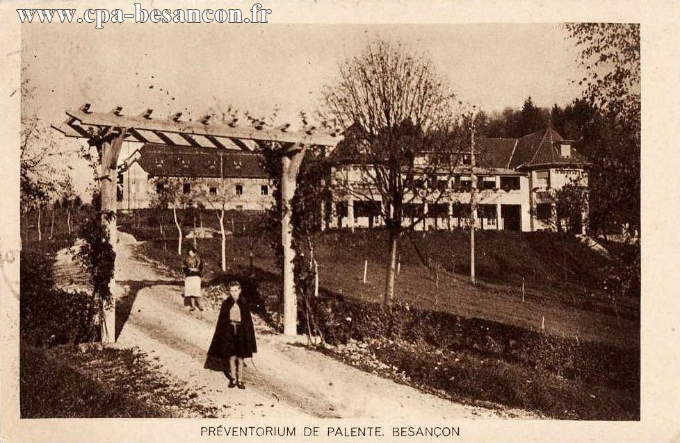 PRÉVENTORIUM DE PALENTE. BESANÇON